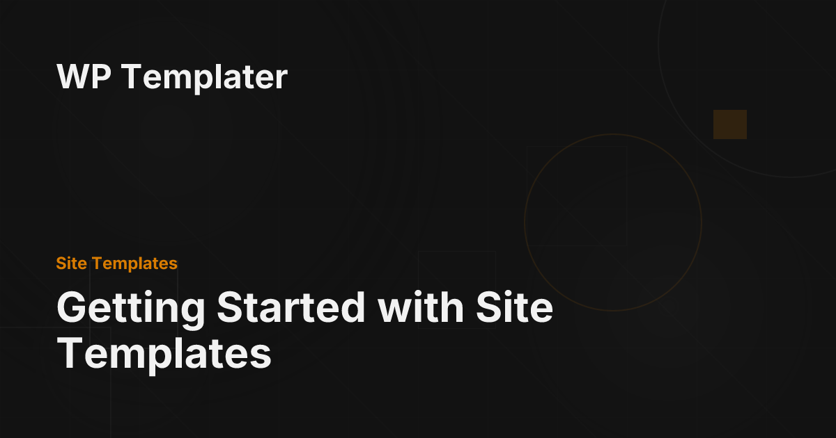 Getting Started with Site Templates - WP Templater